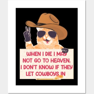 When I Die I May Not Go To Heaven, I Don't Know If They Let Cowboys In Posters and Art